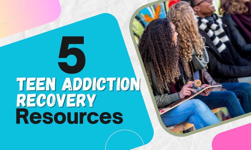Teen addiction recovery resources