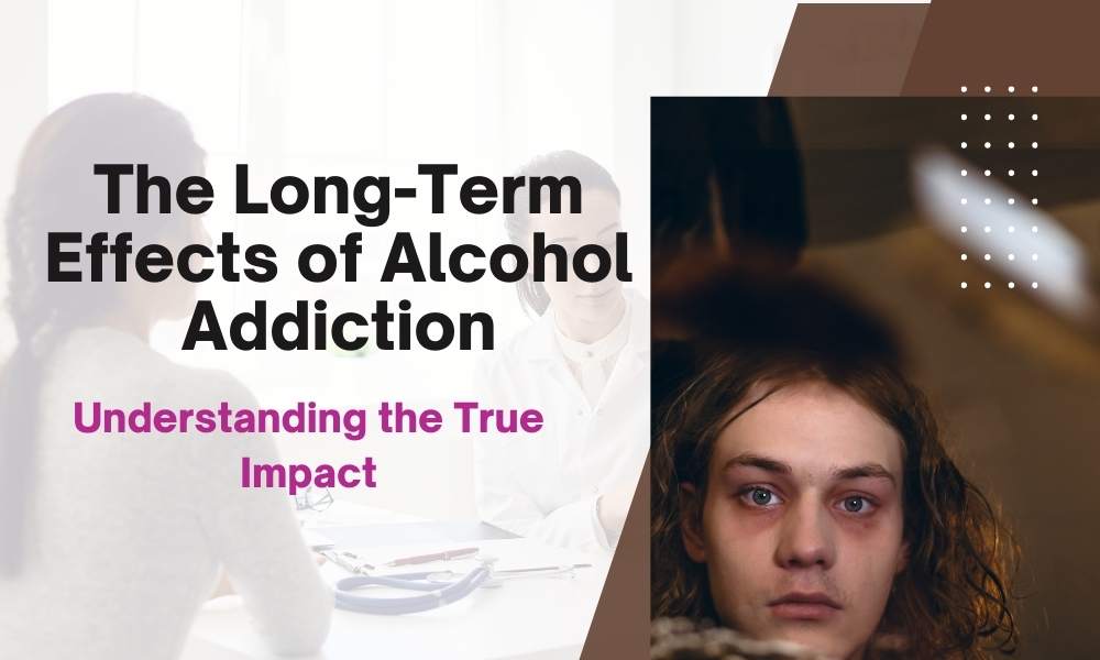 The Long-Term Effects of Alcohol Addiction